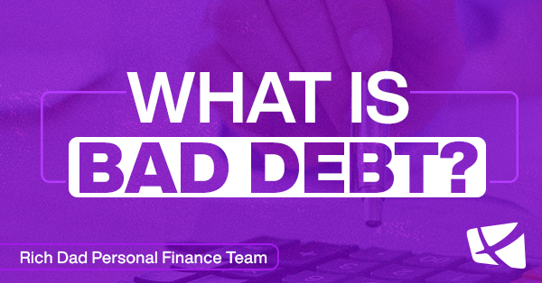 What is Bad Debt? (And How To Use Good Debt Instead) | Rich Dad