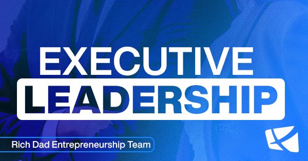 Executive Leadership: Become the Best CEO You Can Be | Rich Dad