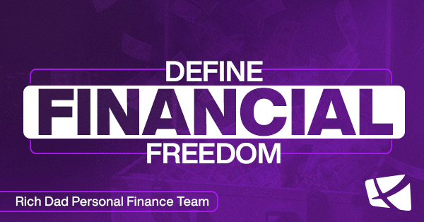 Define Financial Freedom | Rich Dad