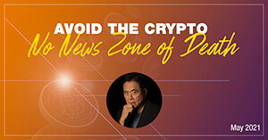 Avoid the Crypto “No News Zone of Death”