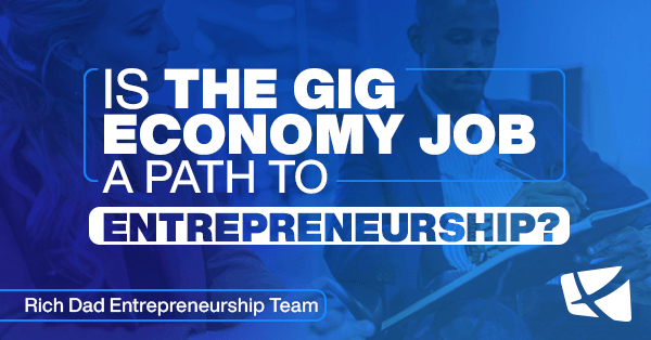Is the Gig Economy Job a Path to Entrepreneurship?