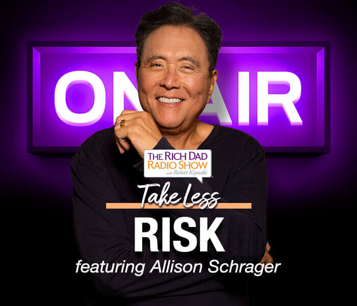 Find Out How To Successfully Manage Risk with Robert Kiyosaki featuring Allison Schrager