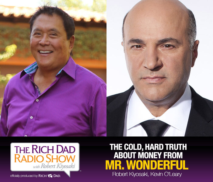 Hear the Hard, Cold Truth About Money and Business by Robert Kiyosaki & Kevin O'Leary