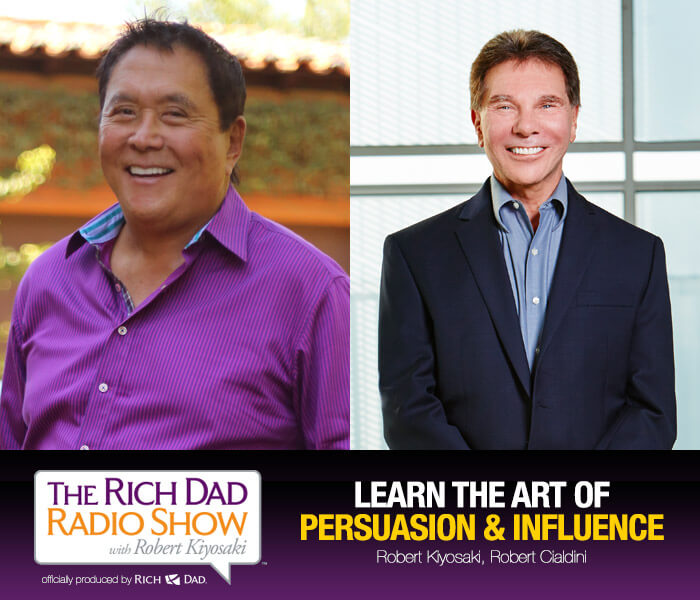 Learn the Art of Persuasion & Influence by Robert Kiyosaki & Robert Cialdini