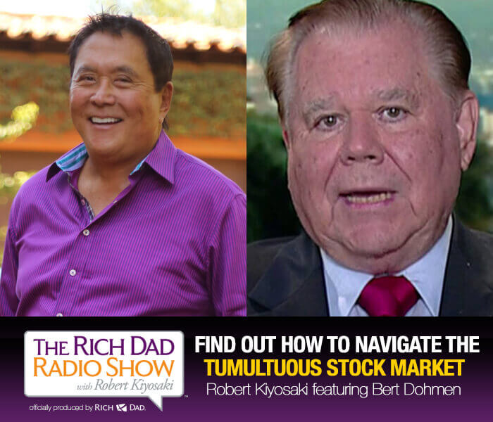 Find Out How To Navigate The Tumultuous Stock Market with Robert Kiyosaki featuring Bert Dohmen