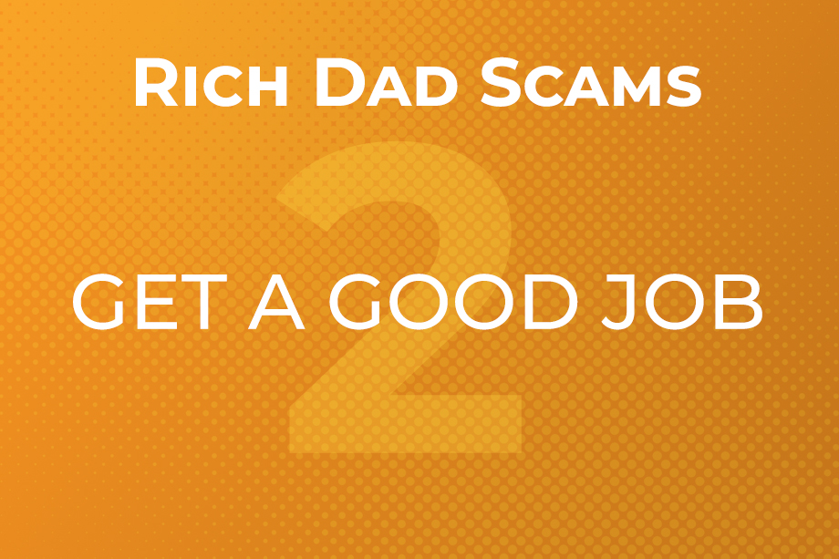 rich-dad-scams-2-get-a-good-job