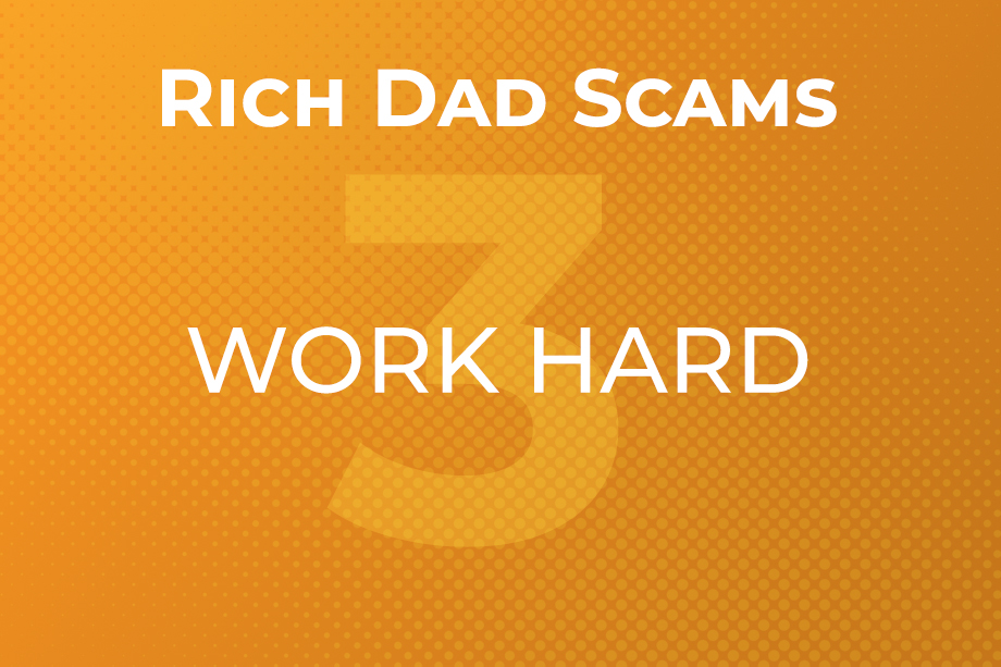 Rich Dad Scam #3: “Work Hard”
