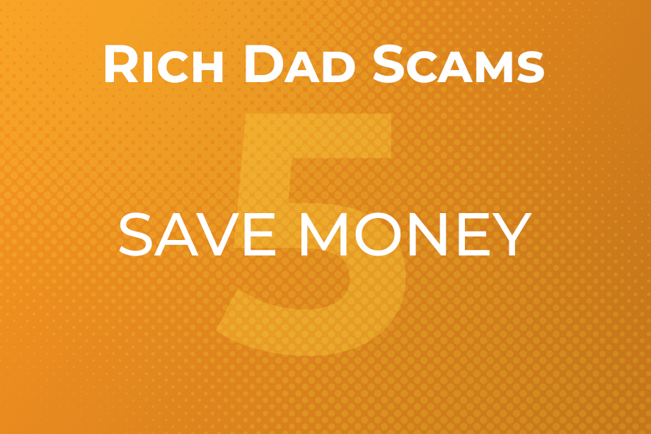 rich-dad-scams-5-save-money